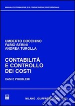 Contabilità e controllo dei costi. Casi e problemi libro