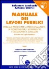 Manuale dei lavori pubblici. Manuale pratico per la programmazione, la progettazione, l'affidamento, l'esecuzione e il collaudo. Con CD-ROM libro