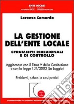 La gestione dell'ente locale. Strumenti direzionali e di controllo libro