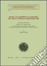 Modelli ed esperienze di riforma del diritto penale complementare. Atti del Convegno (Modena, 14-15 dicembre 2001) libro