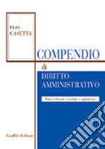 Compendio di diritto amministrativo. Aggiornato con la L. 131/2003 di attuazione del titolo V della Costituzione libro