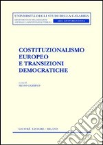 Costituzionalismo europeo e transizioni democratiche libro