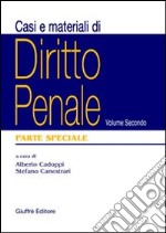 Casi e materiali di diritto penale. Vol. 2: Parte speciale libro