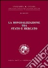 La mondializzazione tra Stato e mercato libro