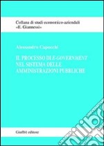 Il processo di e-government nel sistema delle amministrazioni pubbliche libro