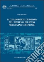 La collaborazione giudiziaria nell'esperienza del rinvio pregiudiziale comunitario libro