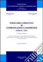 Formulario commentato di contrattualistica commerciale Germania-Italia. Ediz. italiana e tedesca libro