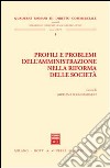 Profili e problemi dell'amministrazione nella riforma delle società. Atti dell'Incontro di studio (Roma, 20 marzo 2003) libro