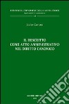 Il rescritto come atto amministrativo nel diritto canonico libro