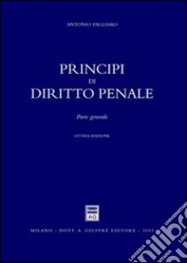 Principi di diritto penale. Parte generale, Antonio Pagliaro, Giuffrè