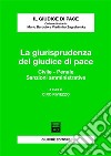 La giurisprudenza del giudice di pace. Civile, penale, sanzioni amministrative libro