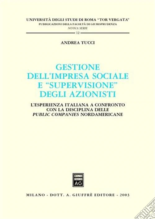 Gestione dell'impresa sociale e «supervisione» degli azionisti. L'esperienza italiana a confronto con la disciplina delle public companies nordamericane