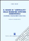 Il grado di «aziendalità» delle residenze sanitarie assistenziali. Economia e management delle RSA libro