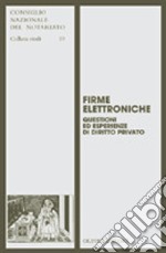 Firme elettroniche. Questioni ed esperienze di diritto privato libro