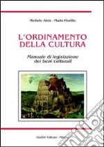 L'ordinamento della cultura. Manuale di legislazione dei beni culturali