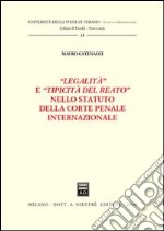 Legalità e «tipicità del reato» nello statuto della Corte penale internazionale libro