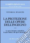 La protezione delle opere dell'ingegno. Vol. 2: Le opere letterarie e scientifiche, le opere musicali e le opere informatiche libro di De Sanctis Vittorio M.