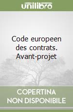 Code europeen des contrats. Avant-projet libro