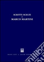 Scritti scelti di Marco Martini libro