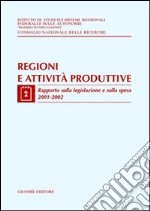 Regioni e attività produttive. Vol. 2: Rapporto sulla legislazione e sulla spesa 2001-2002 libro