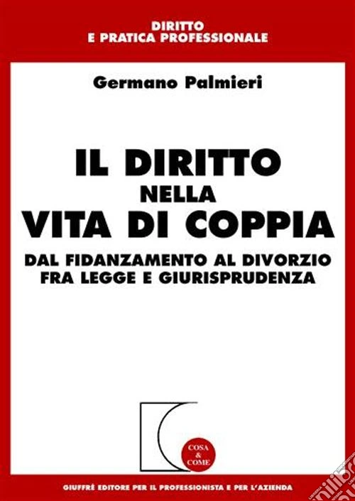 Il diritto nella vita di coppia. Dal fidanzamento al divorzio fra legge e giurisprudenza