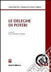 Le deleghe di poteri. Contributi libro