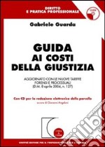 Guida ai costi della giustizia. Con CD-ROM libro