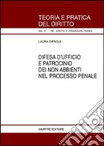 Difesa d'ufficio e patrocinio dei non abbienti nel processo penale libro