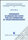 Strumenti di analisi dei costi per gli operatori di telecomunicazioni libro di Turolla Andrea