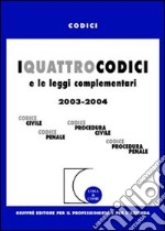 I quattro codici e le leggi complementari 2003. Codice civile, Codice penale, Codice procedura civile, Codice procedura penale libro