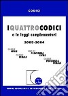 I quattro codici e le leggi complementari 2003. Codice civile, Codice penale, Codice procedura civile, Codice procedura penale libro