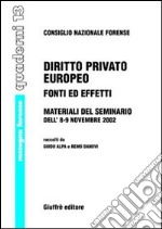 Diritto privato europeo. Fonti ed effetti. Materiali del Seminario (8-9 novembre 2002) libro