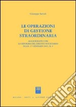 Le operazioni di gestione straordinaria. Aggiornato con la riforma del diritto societario D.Lgs. 17 gennaio 2003, n.6 libro