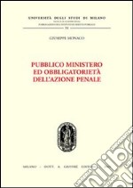 Pubblico ministero ed obbligatorietà dell'azione penale libro