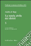 Problemi e metodo del diritto civile. Vol. 3: La tutela civile dei diritti libro