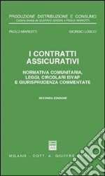 I contratti assicurativi. Normativa comunitaria, leggi, circolari Isvap e giurisprudenza commentate libro