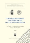 Competizione globale e sviluppo locale tra etica e innovazione. Atti del 25° Convegno AIDEA (Novara, 4-5 ottobre 2002) libro