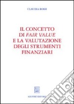 Il concetto di fair value e la valutazione degli strumenti finanziari libro