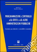 Programmazione e controllo nello Stato e nelle altre amministrazioni pubbliche. Gestione per obiettivi e contabilità economica libro