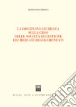 La disciplina giuridica sulla crisi delle società di gestione dei mercati regolamentati