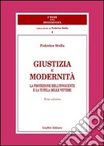 Giustizia e modernità. La protezione dell'innocente e la tutela delle vittime libro