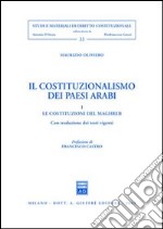 Il costituzionalismo dei paesi arabi. Vol. 1: Le costituzioni del Maghreb libro