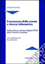 Conoscenza della norma e ricerca informatica. Guida al nuovo sistema Italgiure WEB della Corte di Cassazione libro