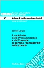 Il contributo della programmazione e del controllo al governo «consapevole» delle aziende libro