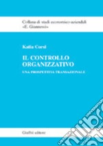 Il controllo organizzativo. Una prospettiva transazionale libro