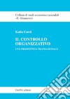 Il controllo organizzativo. Una prospettiva transazionale libro di Corsi Katia