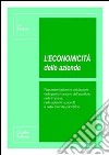 L'economicità delle aziende. Rappresentazione e valutazione delle performance e dell'equilibrio nelle imprese, nelle aziende nonprofit e nelle aziende pubbliche libro di Sostero Ugo