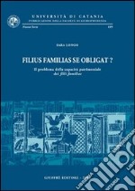 Filius familias se obligat? Il problema della capacità patrimoniale dei filii familias