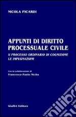 Appunti di diritto processuale civile. Il processo ordinario di cognizione. Le impugnazioni libro