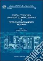 Politica comunitaria di coesione economica e sociale e programmazione economica regionale libro